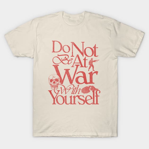 Do Not Be at War T-Shirt by deniadrian